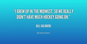 quote-Bill-Goldberg-i-grew-up-in-the-midwest-so-180560.png