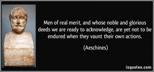 Men of real merit, and whose noble and glorious deeds we are ready to ...