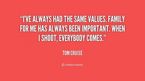 ve always had the same values. Family for me has always been ...