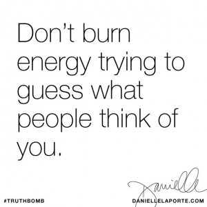 ... think of you. Subscribe: DanielleLaPorte.com #Truthbomb #Words #Quotes