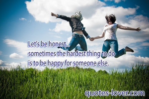Lets be honest... sometimes the hardest thing to do is to be happy for ...