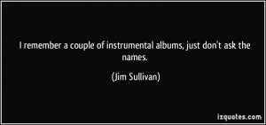 remember a couple of instrumental albums just don t ask the names jim