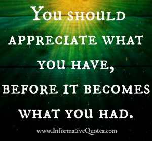 You should appreciate what you have