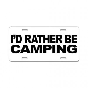 rather be camping.