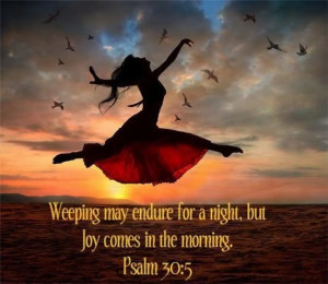 Psalm 30:5 Trouble don't last always