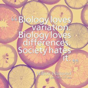 Quotes Picture: biology loves variation biology loves differences ...