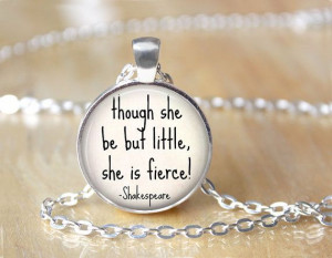 She Be But Little, She is Fierce! - Quote Necklace - Shakespeare Quote ...
