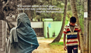 ... (adultery) of the eye is the (lustful) look…” [Bukhari, Muslim