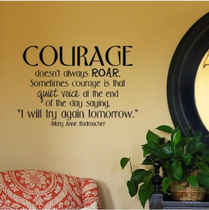 Courage Doesn't Always Roar. Sometimes Courage Is That Quiet Voice At ...