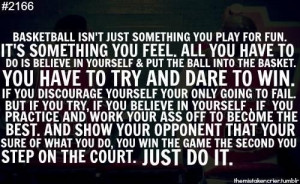 ... Have To Do Is Believe In Yourself And Put The Ball Into The Basket