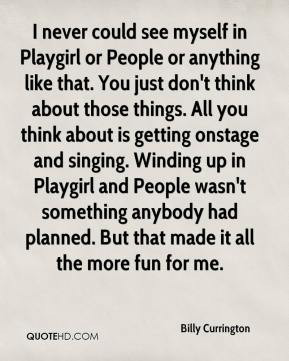 Billy Currington - I never could see myself in Playgirl or People or ...