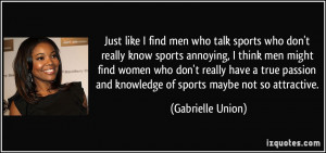 who don't really know sports annoying, I think men might find women ...