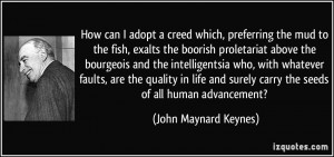 which, preferring the mud to the fish, exalts the boorish proletariat ...