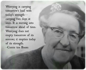Corrie ten Boom... THIS gal has every single right to talk about ...