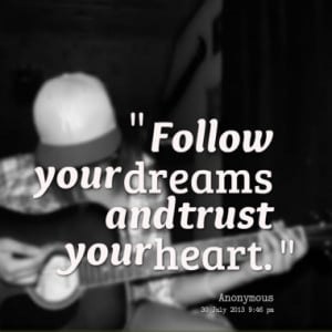 follow your dreams and trust your heart quotes from sabian koin ...
