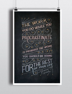 work you do while you procrastinate is probably the work you should be ...