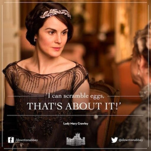 Downton Abbey quotes