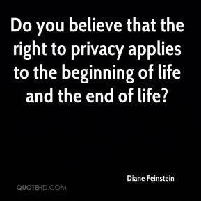 Diane Feinstein - Do you believe that the right to privacy applies to ...