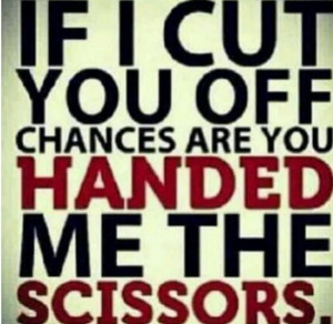 If I cut you off... 