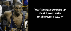 21 Quotes by Ron Artest aka Metta World Peace