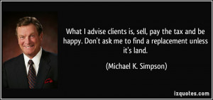 What I advise clients is, sell, pay the tax and be happy. Don't ask me ...