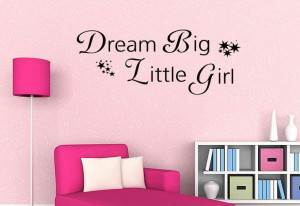 DREAM BIG LITTLE GIRL Vinyl Wall quote Mural Decal home Room Decor ...