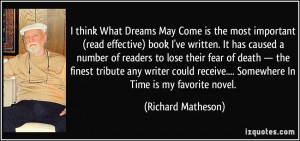 ... receive.... Somewhere In Time is my favorite novel. - Richard Matheson