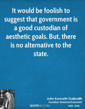 It would be foolish to suggest that government is a good custodian of ...
