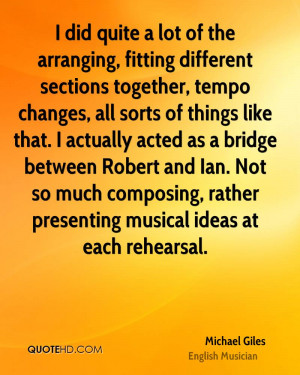 did quite a lot of the arranging, fitting different sections ...