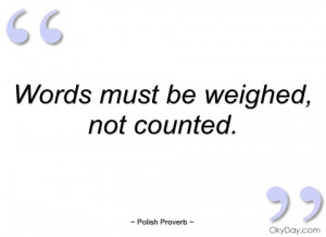 words must be weighed polish proverb