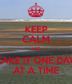 keep-calm-and-take-it-one-day-at-a-time.png