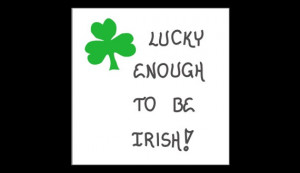 Irish Heritage Magnet Quote, luck, lucky, irishman, green shamrock ...