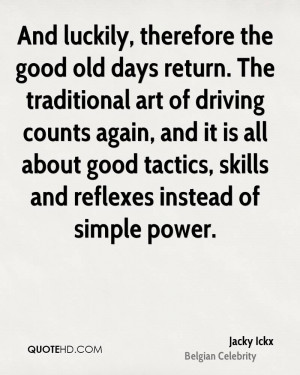 And luckily, therefore the good old days return. The traditional art ...