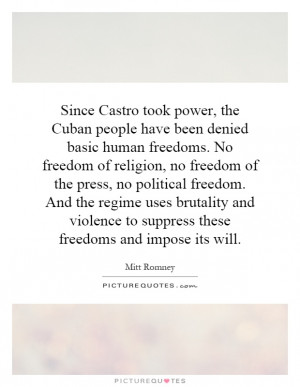 Since Castro took power, the Cuban people have been denied basic human ...