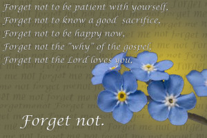 He reminded us just as the forget me not flower has five petals, there ...