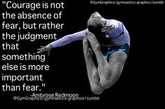 Courage is not the absence of fear, but rather the judgement that ...