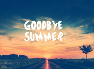 Goodbye summer! :-(