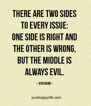 There are two sides to every issue: one side is right and the other is ...