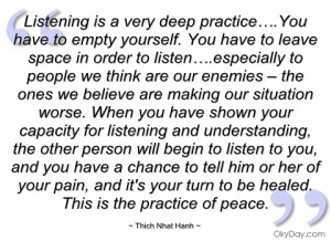 listening is a very deep practice… thich nhat hanh