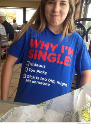 Why I’m single shirt – Dick is too big