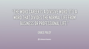 quote-Grace-Paley-the-word-career-is-a-divisive-word-96846.png