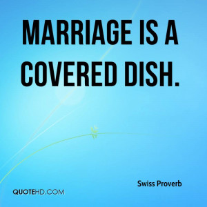 Swiss Proverb Marriage Quotes
