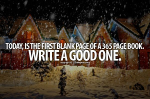 ... blank page of a 365 page book. Write A Good One! New Year Quotes 2013