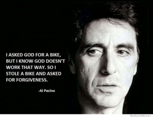 asked God for a bike – Al Pacino