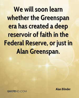 ... reservoir of faith in the Federal Reserve, or just in Alan Greenspan