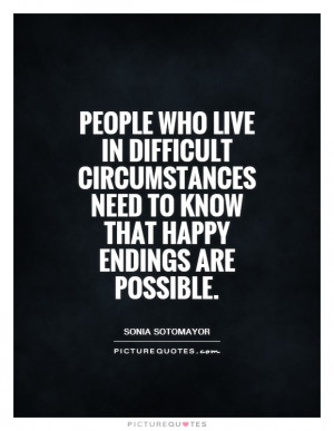 People who live in difficult circumstances need to know that happy ...