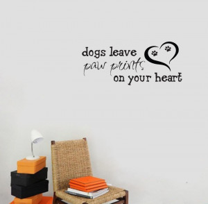 Wall Quotes Words Dogs Leave PAW PRINTS On Your Heart Wall Papers Home ...