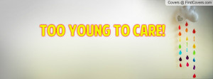 too_young_to_care-31397.jpg?i