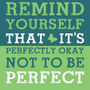 Its Okay Not To Be Perfect Pic Quote
