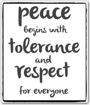It is about tolerance and respect – for everyone, by everyone .
